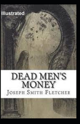 Dead Men's Money Illustrated by Joseph Smith Fletcher