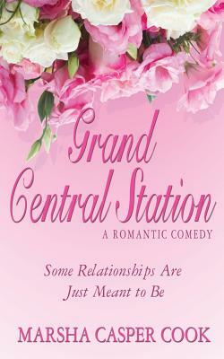 Grand Central Station: Some Relationships Are Just Meant to Be by Marsha Casper Cook