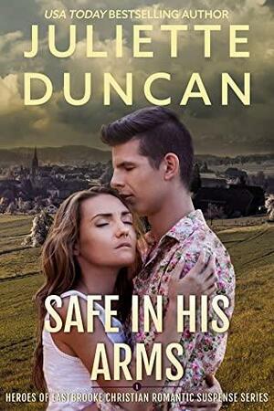 Safe in His Arms by Juliette Duncan