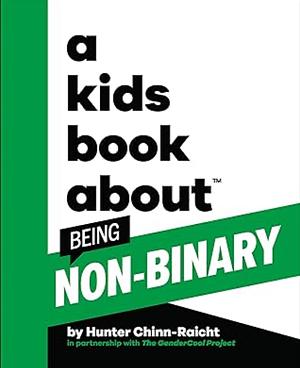 A Kids Book About Being Non-Binary by Hunter Chinn-Raicht