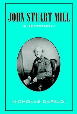 John Stuart Mill by Nicholas Capaldi