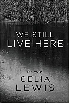 We Still Live Here by Celia Lewis