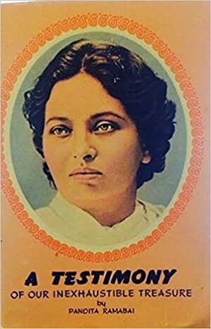 A Testimony of our Inexhaustible Treasure by Pandita Ramabai