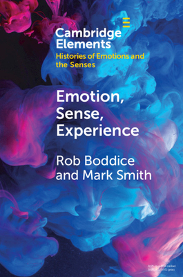 Emotion, Sense, Experience by Mark Smith, Rob Boddice