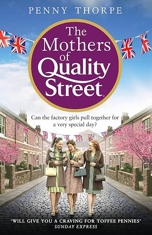 The Mothers of Quality Street by Penny Thorpe