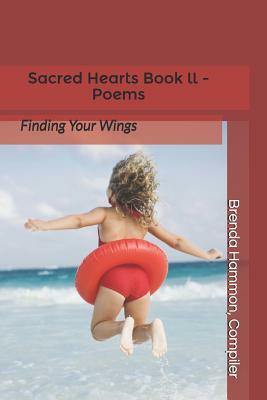 Sacred Hearts Book ll Poems: Finding Your Wings by Brenda Hammon