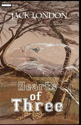 Hearts of Three annotated by Jack London