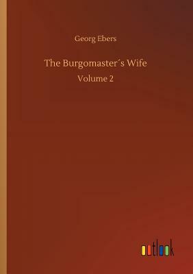 The Burgomaster´s Wife by Georg Ebers