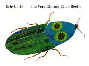 The Very Clumsy Click Beetle by Eric Carle