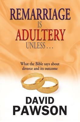 Remarriage Is Adultery Unless by David Pawson