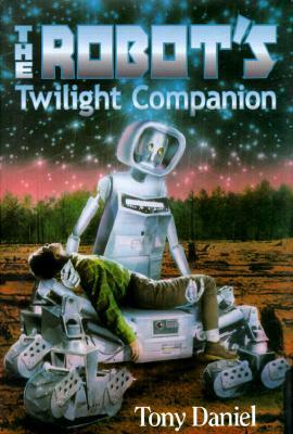 The Robot's Twilight Companion by Tony Daniel