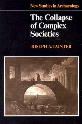 The Collapse of Complex Societies by Joseph Tainter