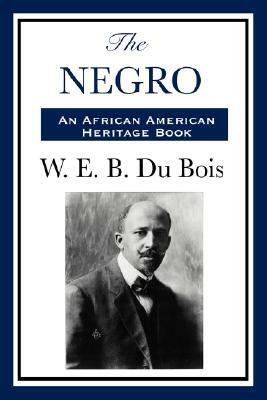 The Negro by W.E.B. Du Bois, W.E.B. Du Bois