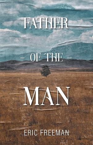 Father of the Man by Eric Freeman