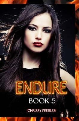 Endure - Book 5 by Chrissy Peebles
