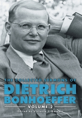 The Collected Sermons of Dietrich Bonhoeffer: Volume 2 by Dietrich Bonhoeffer