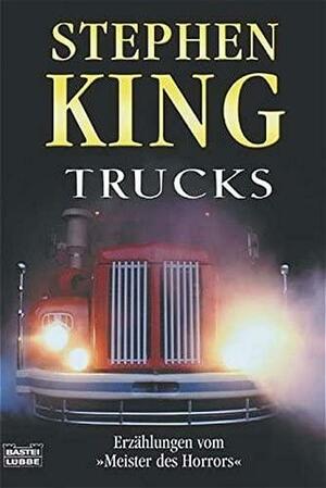 Trucks: Erzählungen vom »Meister des Horrors« by Wolfgang Hohlbein, Stephen King, Ingrid Herrmann, Harro Christensen