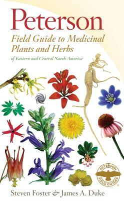 Medicinal Plants and Herbs of Eastern and Central North America by Steven Foster, James A. Duke