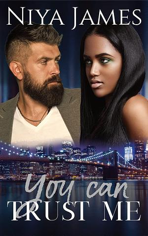 You Can Trust Me by Niya James, Niya James