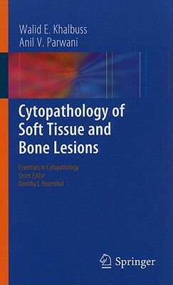 Cytopathology of Soft Tissue and Bone Lesions by Anil V. Parwani, Walid E. Khalbuss