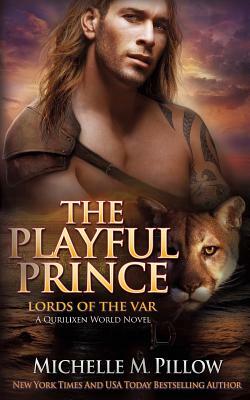 The Playful Prince: A Qurilixen World Novel by Michelle M. Pillow