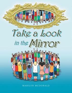 Take a Look in the Mirror by Marilyn McDonald