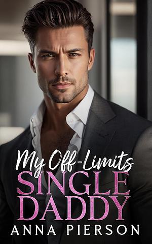 My Off Limits Single Daddy by Anna Pierson