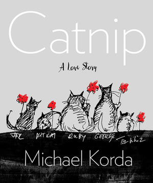 Catnip: A Love Story by Michael Korda