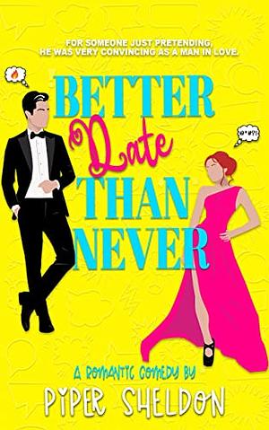 Better Date Than Never by Piper Sheldon
