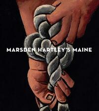 Marsden Hartley's Maine by Randall Griffey, Donna Cassidy, Randall R. Griffey