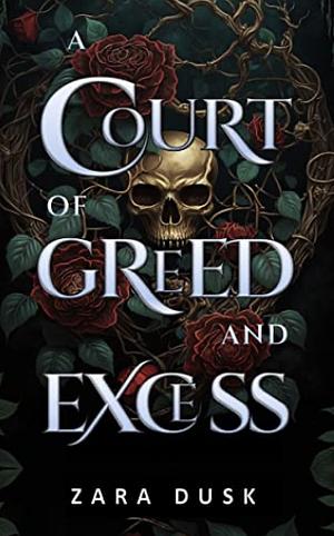 A Court of Greed and Excess  by Zara Dusk