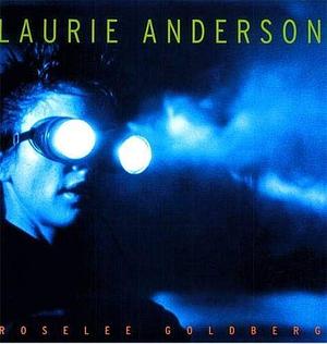 Laurie Anderson /anglais by Roselee Goldberg, Laurie Anderson, Laurie Anderson