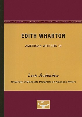 Edith Wharton - American Writers 12: University of Minnesota Pamphlets on American Writers by Louis Auchincloss