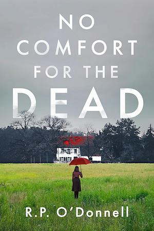 No Comfort for the Dead by R.P. O'Donnell