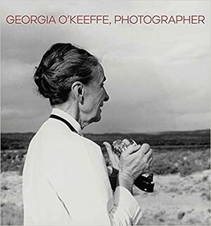 Georgia O'Keeffe, Photographer by Ariel Plotek, Lisa Volpe