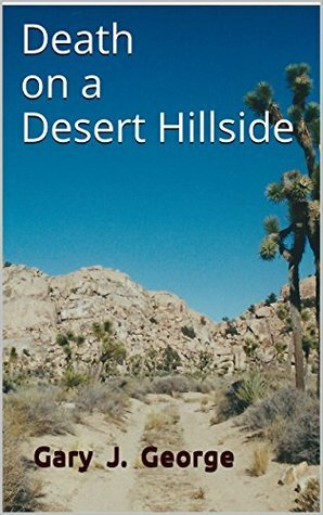 Death on a Desert Hillside by Gary J. George