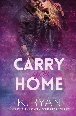 Carry You Home by K. Ryan