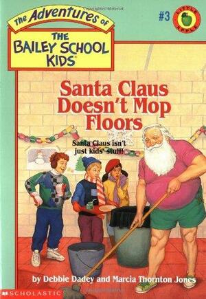 Santa Claus Doesn't Mop Floors by Debbie Dadey, Marcia Thornton Jones, John Steven Gurney