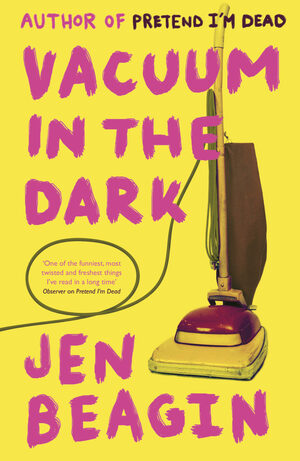 Vacuum in the Dark by Jen Beagin