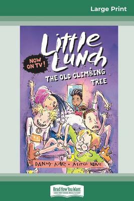 The Old Climbing Tree: Little Lunch Series (16pt Large Print Edition) by Danny Katz