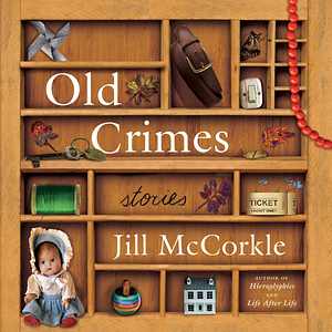Old Crimes and Other Stories by Jill McCorkle
