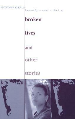 Broken Lives & Other Stories by Anthonia C. Kalu, Emmanuel N. Obiechina