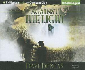 Against the Light by Dave Duncan