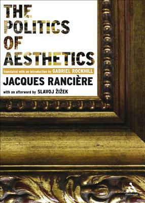 The Politics of Aesthetics by Jacques Rancière
