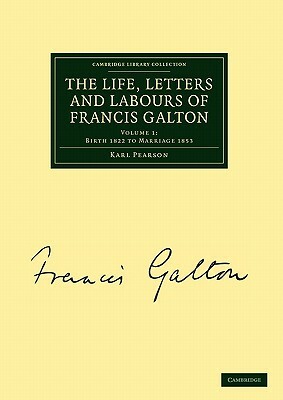 The Life, Letters and Labours of Francis Galton by Karl Pearson