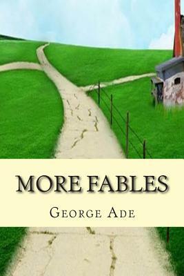 More Fables by George Ade