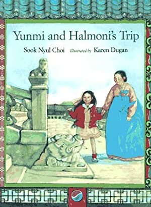 Yunmi and Halmoni's Trip by Karen Dugan, Sook Nyul Choi