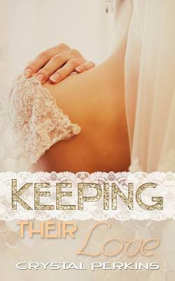 Keeping Their Love by Crystal Perkins