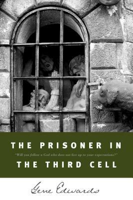 The Prisoner in the Third Cell by Gene Edwards