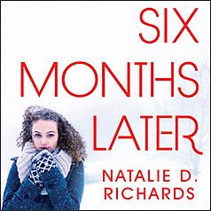 Six Months Later by Natalie D. Richards